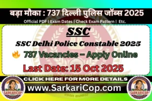 SSC Delhi Police Constable 2025 Notification – Apply Online, Eligibility, Exam Dates sarkaricop.com sarkari result