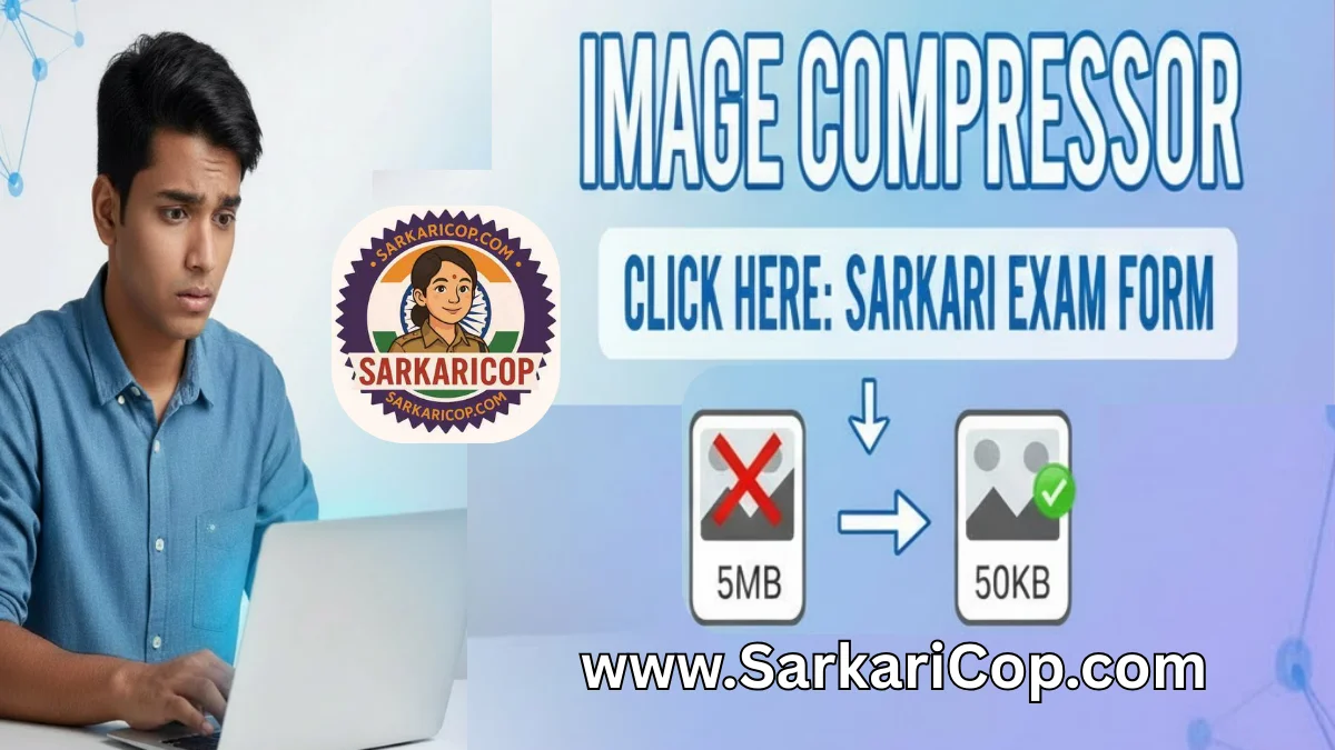 Image Compressor Online Reduce Image Size for Government Exam Forms by sarkaricop.com