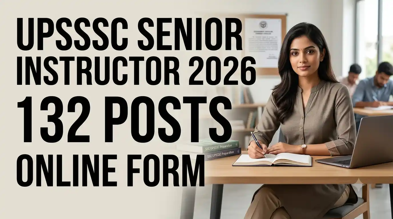 UPSSSC Senior Instructor 2026 132 Posts
