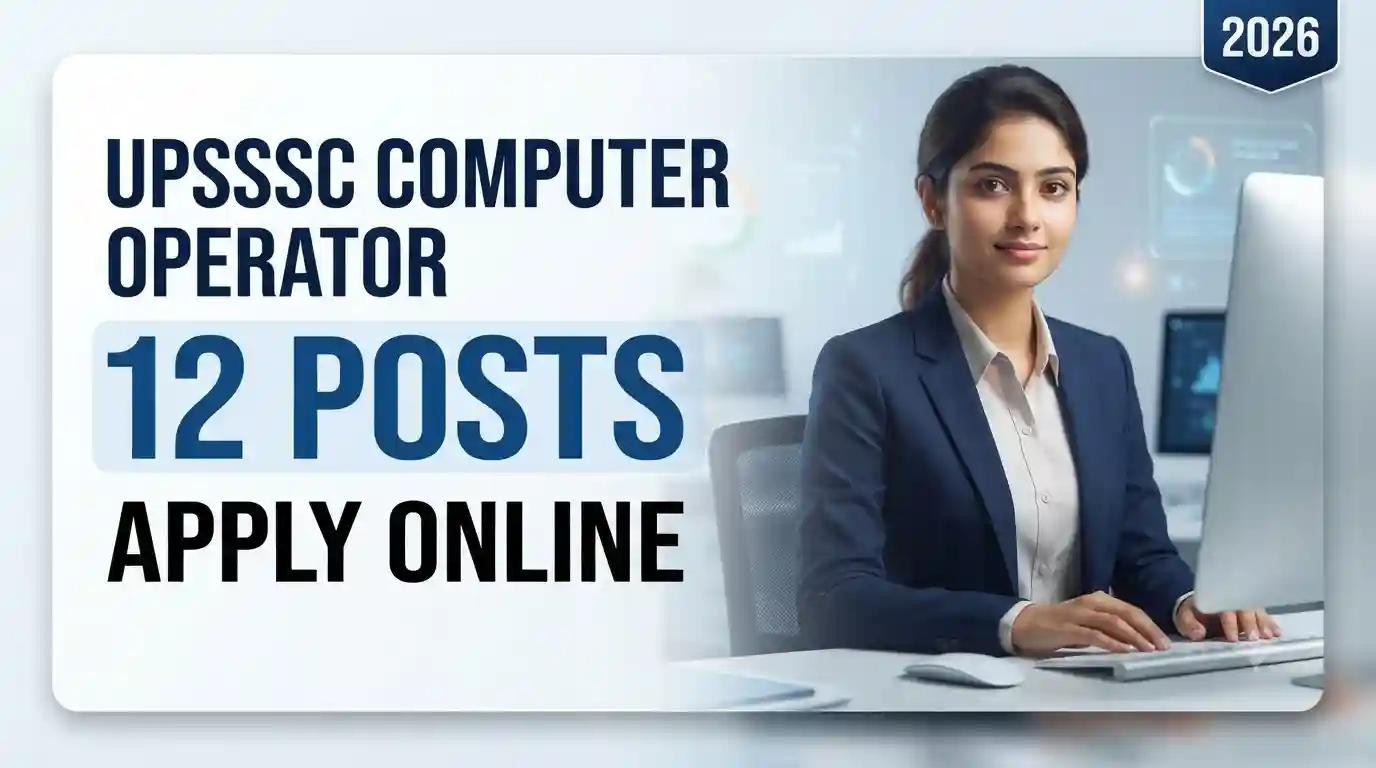 UPSSSC Computer Operator Recruitment 2026 12 Posts Apply Online